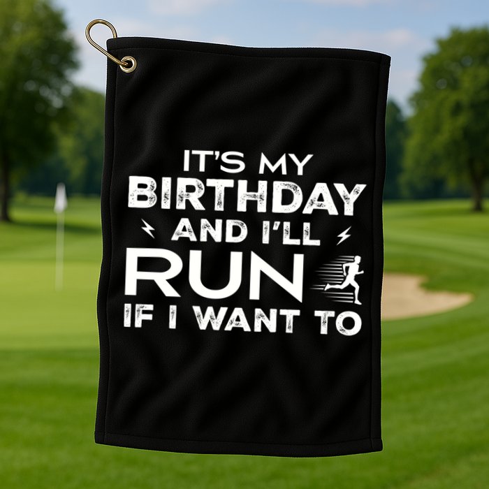 It’S My Birthday And I’Ll Run If I Want To Fun Runner’S Golf Towel