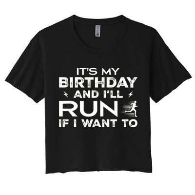 It’S My Birthday And I’Ll Run If I Want To Fun Runner’S Crop Top