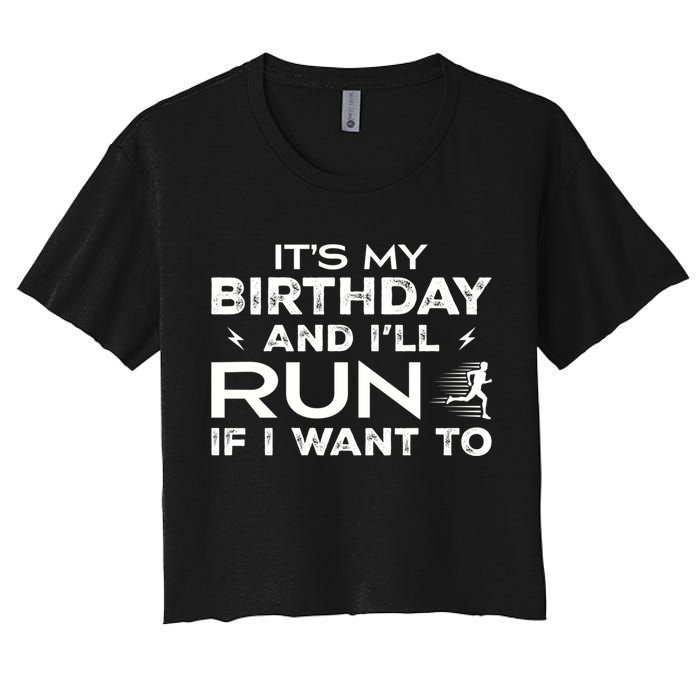 It’S My Birthday And I’Ll Run If I Want To Fun Runner’S Crop Top