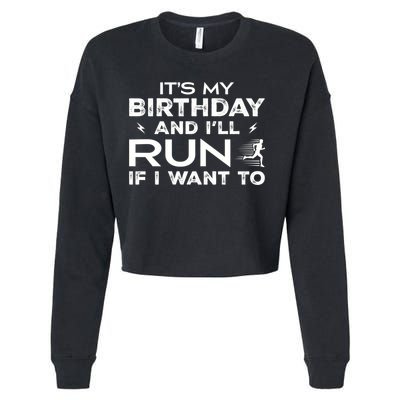 It’S My Birthday And I’Ll Run If I Want To Fun Runner’S Cropped Pullover Crew