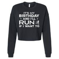 It’S My Birthday And I’Ll Run If I Want To Fun Runner’S Cropped Pullover Crew