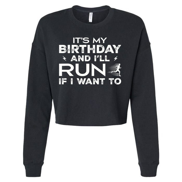It’S My Birthday And I’Ll Run If I Want To Fun Runner’S Cropped Pullover Crew
