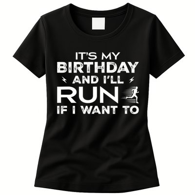 It’S My Birthday And I’Ll Run If I Want To Fun Runner’S Womens T-Shirt