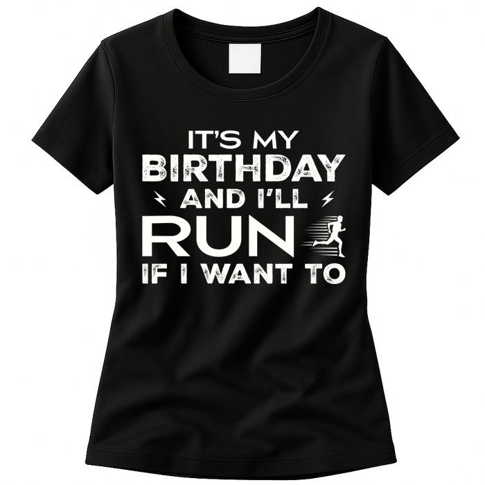It’S My Birthday And I’Ll Run If I Want To Fun Runner’S Womens T-Shirt
