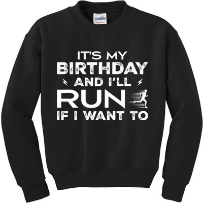 It’S My Birthday And I’Ll Run If I Want To Fun Runner’S Kids Sweatshirt