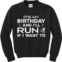 It’S My Birthday And I’Ll Run If I Want To Fun Runner’S Kids Sweatshirt