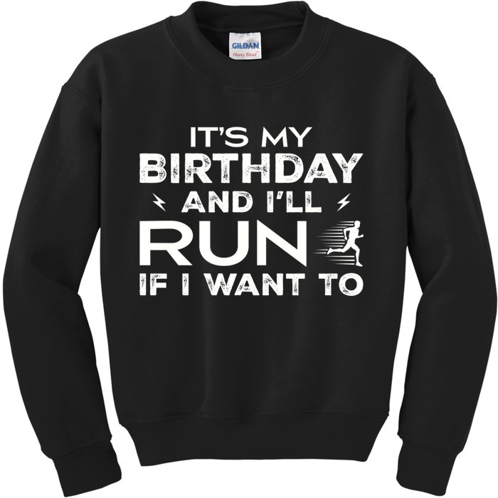 It’S My Birthday And I’Ll Run If I Want To Fun Runner’S Kids Sweatshirt