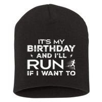 It’S My Birthday And I’Ll Run If I Want To Fun Runner’S Short Acrylic Beanie