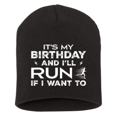 It’S My Birthday And I’Ll Run If I Want To Fun Runner’S Short Acrylic Beanie