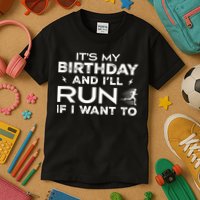 It’S My Birthday And I’Ll Run If I Want To Fun Runner’S Kids T-Shirt
