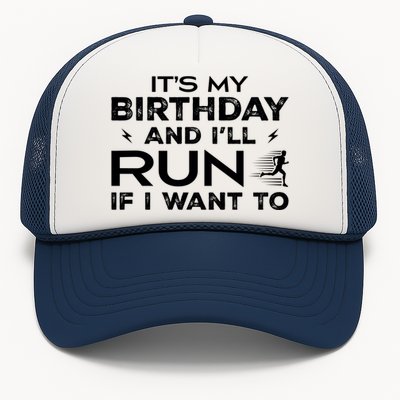 It’S My Birthday And I’Ll Run If I Want To Fun Runner’S Trucker Hat