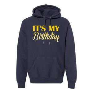 It's My Birthday Premium Hoodie