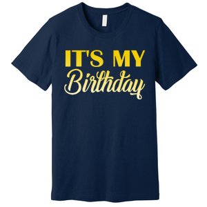 It's My Birthday Premium T-Shirt