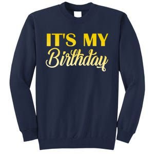 It's My Birthday Tall Sweatshirt