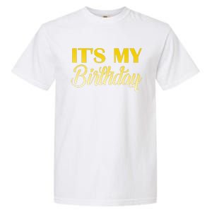 It's My Birthday Garment-Dyed Heavyweight T-Shirt