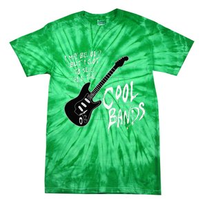 I May Be Old But I Got To See All The Cool Bands Tie-Dye T-Shirt