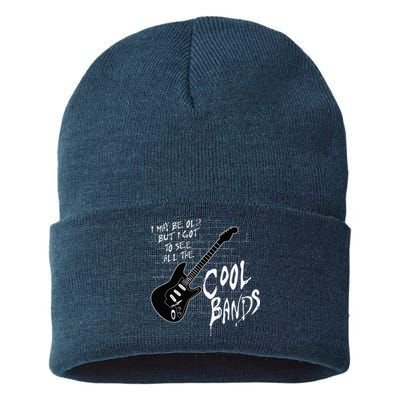 I May Be Old But I Got To See All The Cool Bands Sustainable Knit Beanie