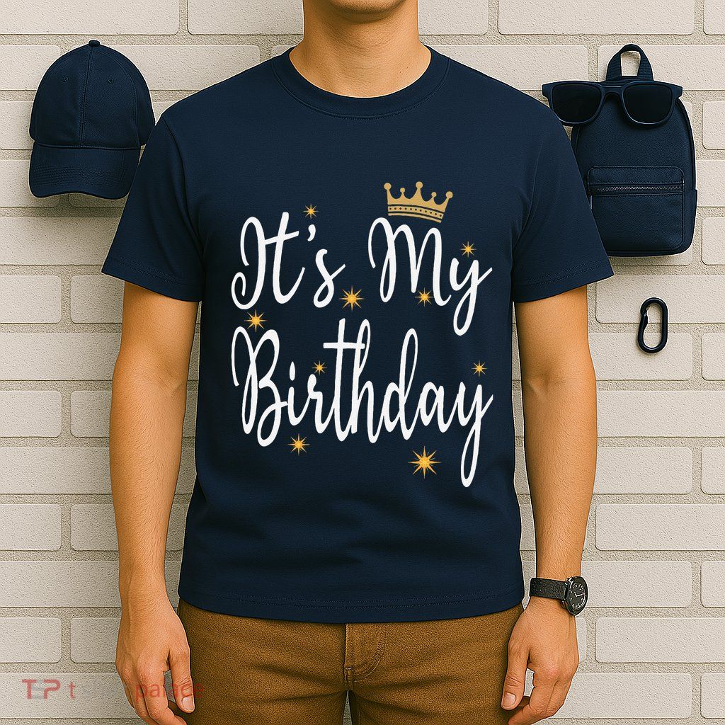 ItS My Birthday Bday Party Cool Birthday Squad Happy Bday T-Shirt