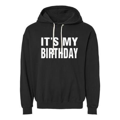 Its My Birthday Gif For Women Teen Men Garment-Dyed Fleece Hoodie