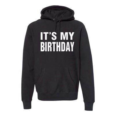 Its My Birthday Gif For Women Teen Men Premium Hoodie