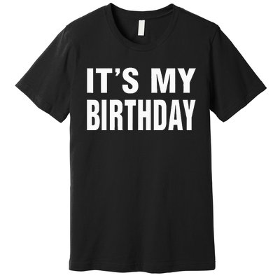 Its My Birthday Gif For Women Teen Men Premium T-Shirt