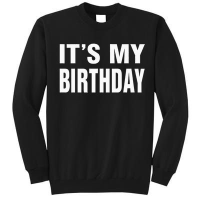 Its My Birthday Gif For Women Teen Men Tall Sweatshirt