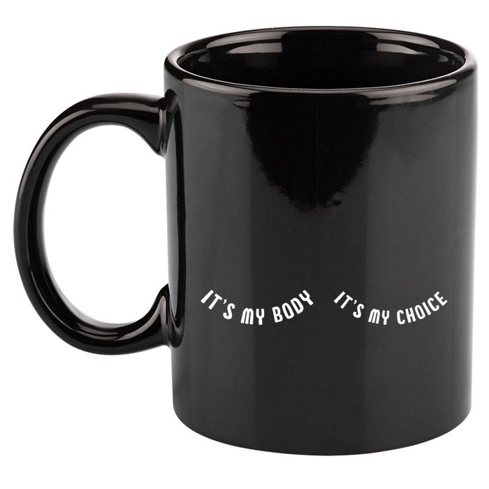Its My Body Its My Choice Cute Feminist 11oz C Handle Ceramic Mug