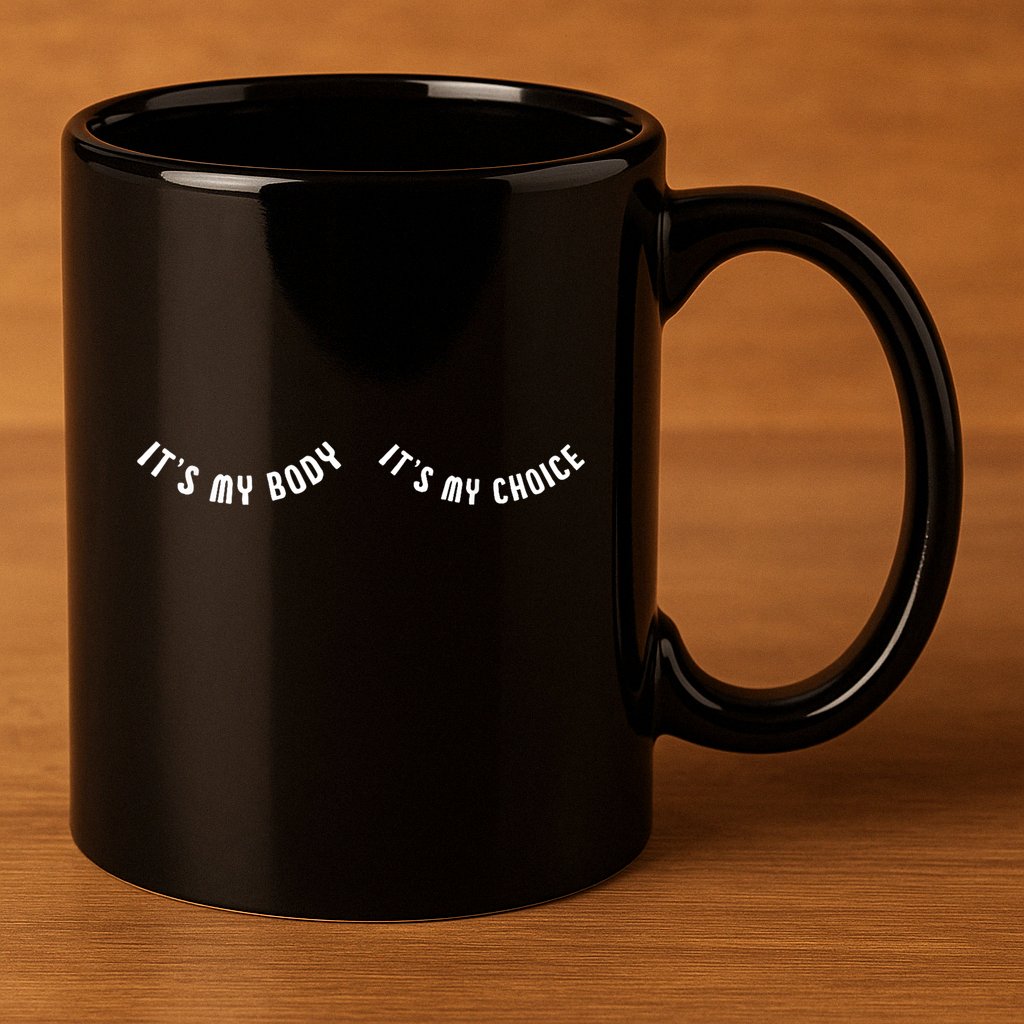 Its My Body Its My Choice Cute Feminist 11oz C Handle Ceramic Mug