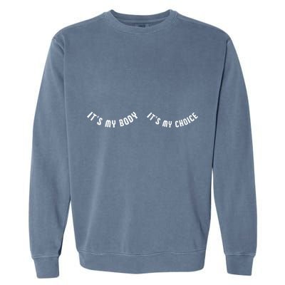 Its My Body Its My Choice Cute Feminist Garment-Dyed Sweatshirt