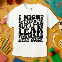 I Might Be Laid Back But I Can Lean Forward Real Quick Kids T-Shirt
