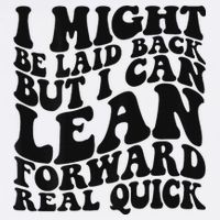 I Might Be Laid Back But I Can Lean Forward Real Quick Kids T-Shirt