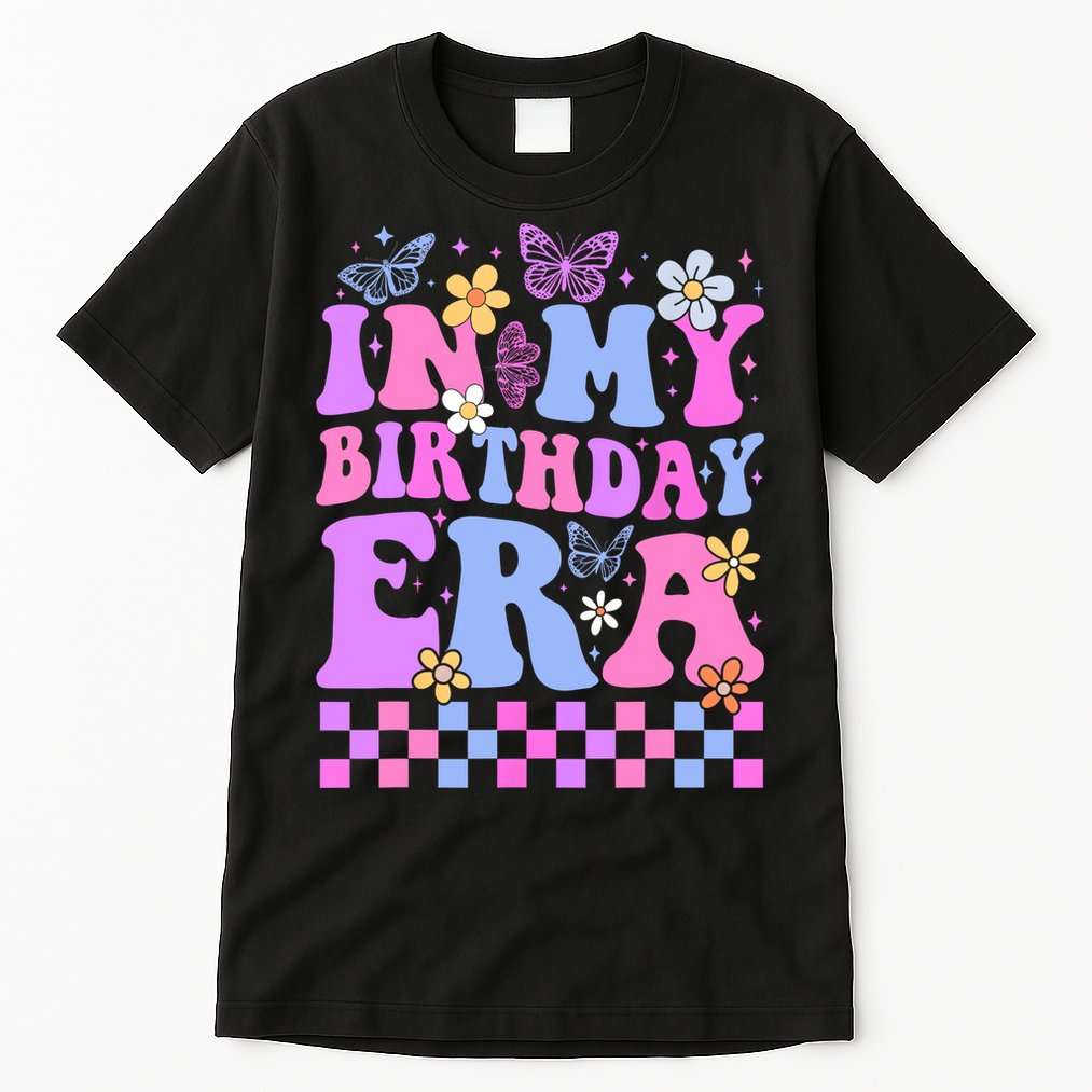In My Birthday Era Retro Funny Bday Gifts Girl Tall T-Shirt