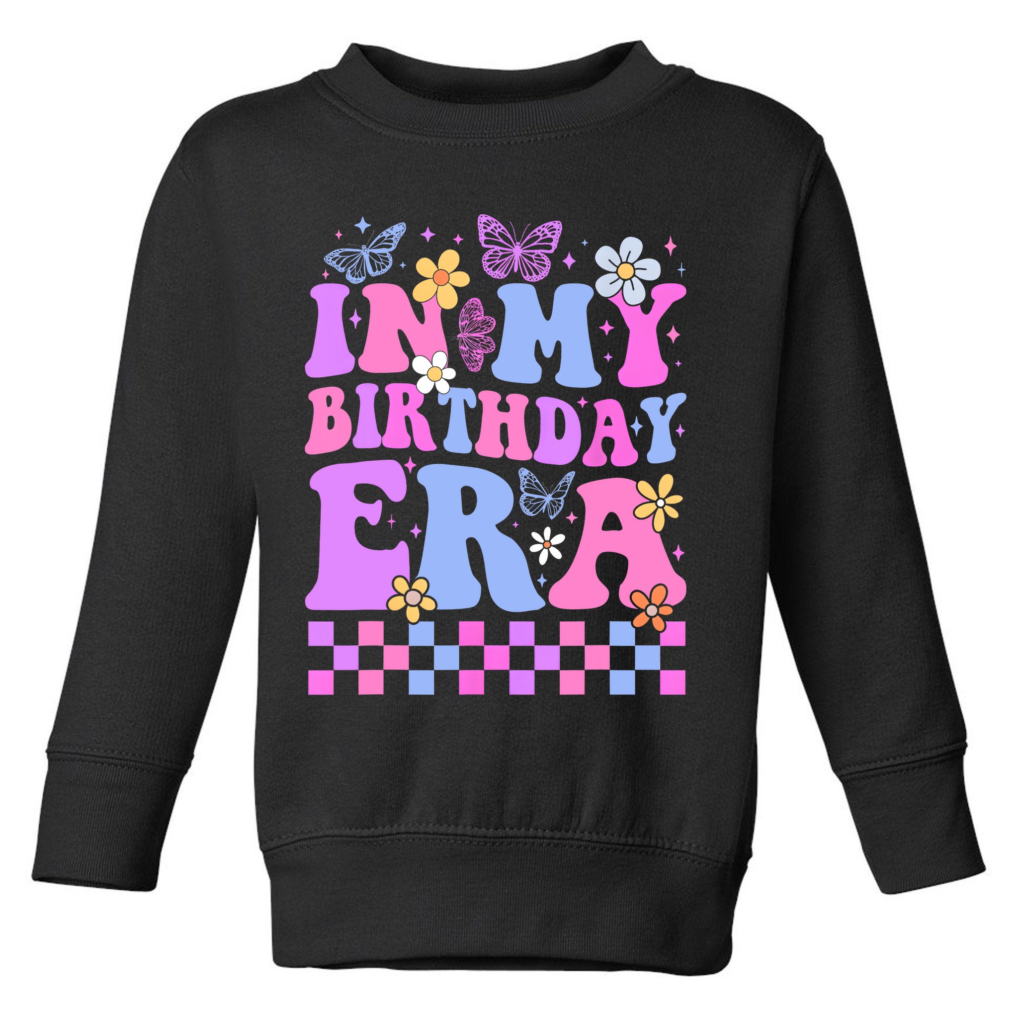 In My Birthday Era Retro Funny Bday Gifts Girl Toddler Sweatshirt