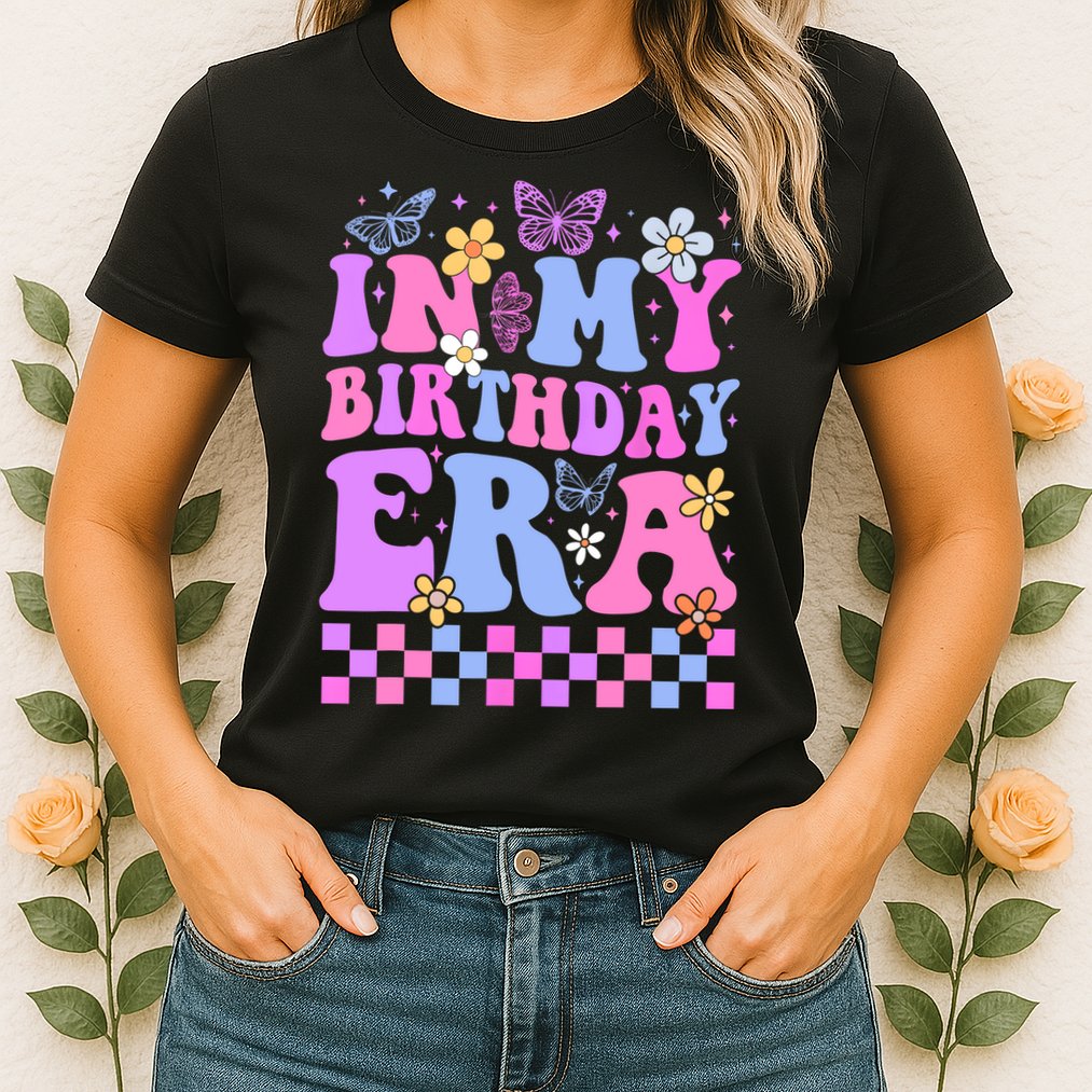 In My Birthday Era Retro Funny Bday Gifts Girl Womens T-Shirt