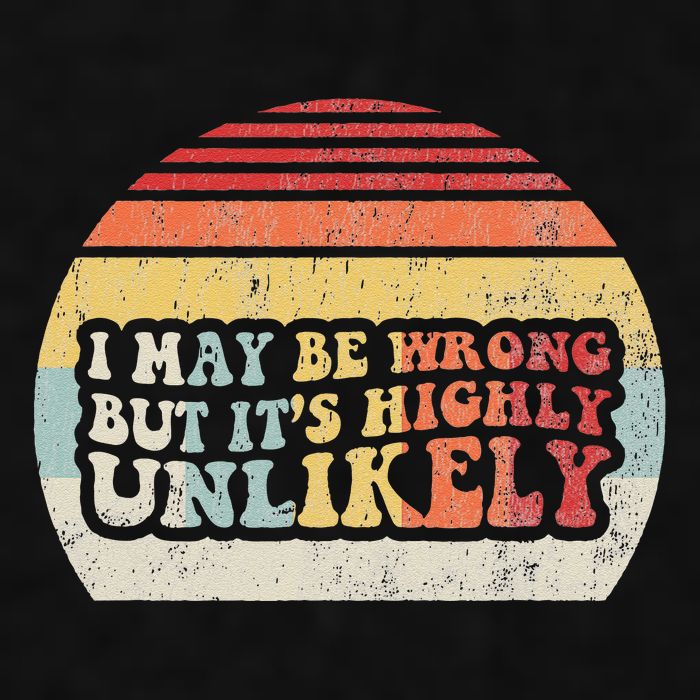 I May Be Wrong But ItS Highly Unlikely Ladies PosiCharge Tri-Blend Wicking Tank