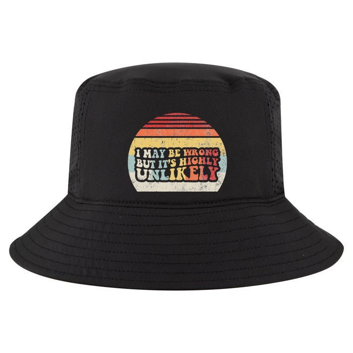 I May Be Wrong But ItS Highly Unlikely Cool Comfort Performance Bucket Hat