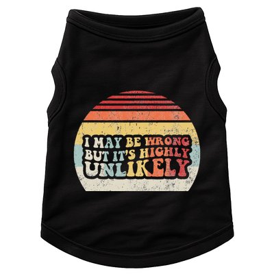 I May Be Wrong But ItS Highly Unlikely Doggie Tank