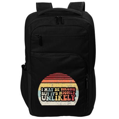 I May Be Wrong But ItS Highly Unlikely Impact Tech Backpack