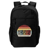 I May Be Wrong But ItS Highly Unlikely Backpack