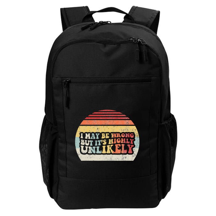 I May Be Wrong But ItS Highly Unlikely Backpack