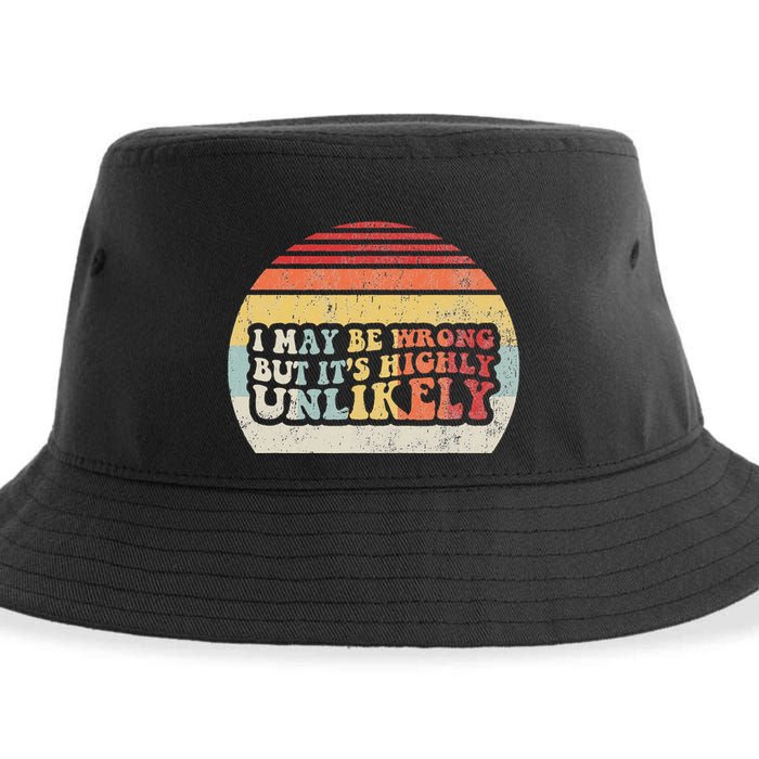 I May Be Wrong But ItS Highly Unlikely Sustainable Bucket Hat