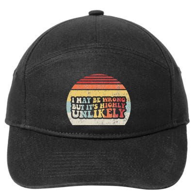 I May Be Wrong But ItS Highly Unlikely 7-Panel Snapback Hat