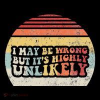 I May Be Wrong But ItS Highly Unlikely Mug