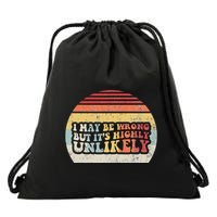 I May Be Wrong But ItS Highly Unlikely Drawstring Bag