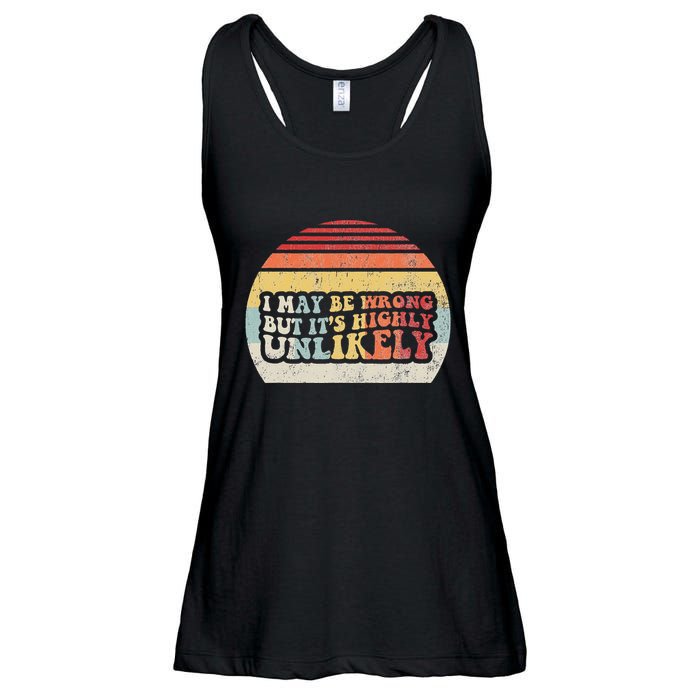 I May Be Wrong But ItS Highly Unlikely Ladies Essential Flowy Tank