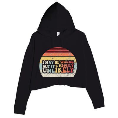 I May Be Wrong But ItS Highly Unlikely Crop Fleece Hoodie