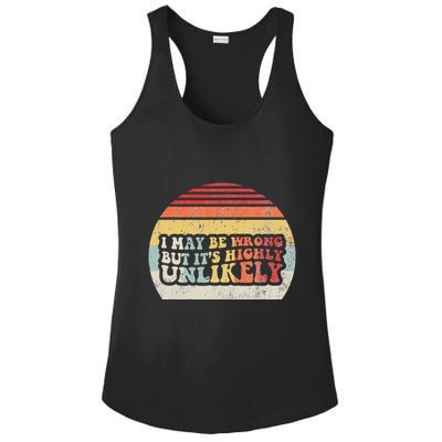 I May Be Wrong But ItS Highly Unlikely Ladies PosiCharge Competitor Racerback Tank