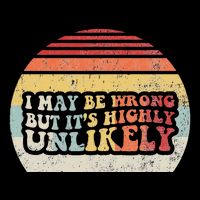 I May Be Wrong But ItS Highly Unlikely Youth Performance Sprint T-Shirt