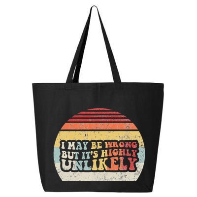 I May Be Wrong But ItS Highly Unlikely 25L Jumbo Tote
