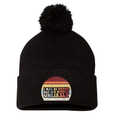 I May Be Wrong But ItS Highly Unlikely Pom Pom 12in Knit Beanie